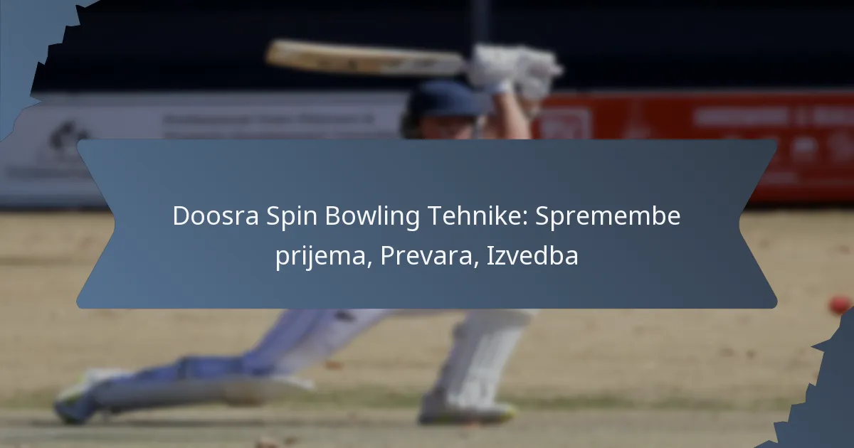 Doosra Spin Bowling Tehnike: Spremembe prijema, Prevara, Izvedba