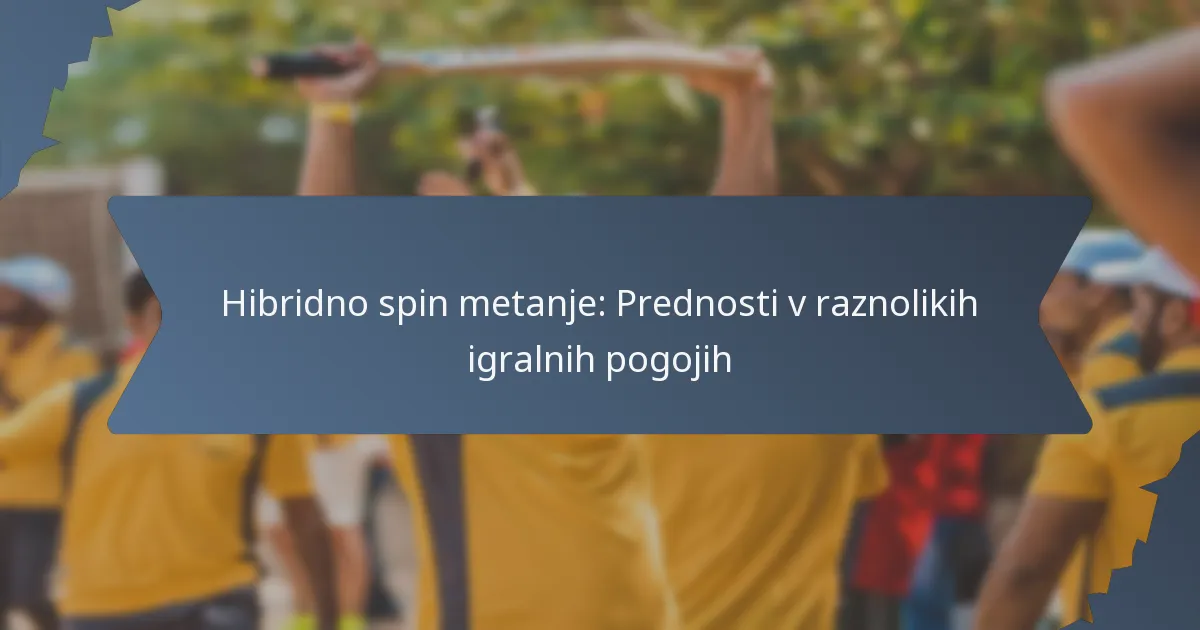 Hibridno spin metanje: Prednosti v raznolikih igralnih pogojih