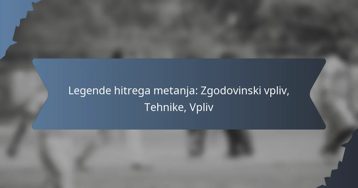 Legende hitrega metanja: Zgodovinski vpliv, Tehnike, Vpliv