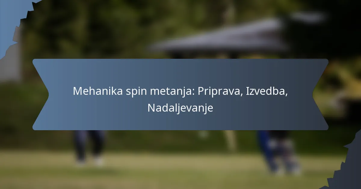Mehanika spin metanja: Priprava, Izvedba, Nadaljevanje