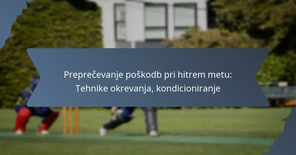 Preprečevanje poškodb pri hitrem metu: Tehnike okrevanja, kondicioniranje