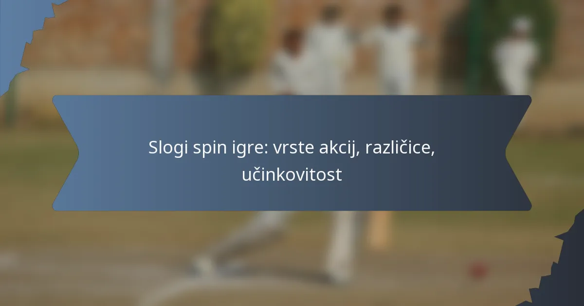 Slogi spin igre: vrste akcij, različice, učinkovitost
