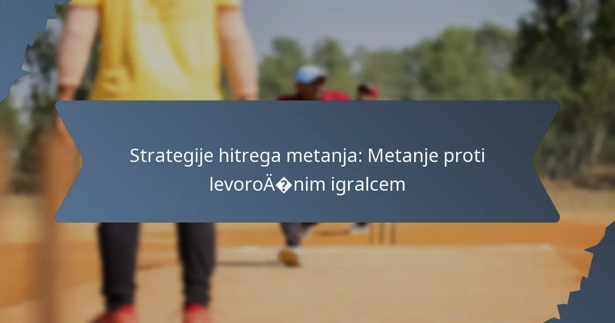Strategije hitrega metanja: Metanje proti levoročnim igralcem