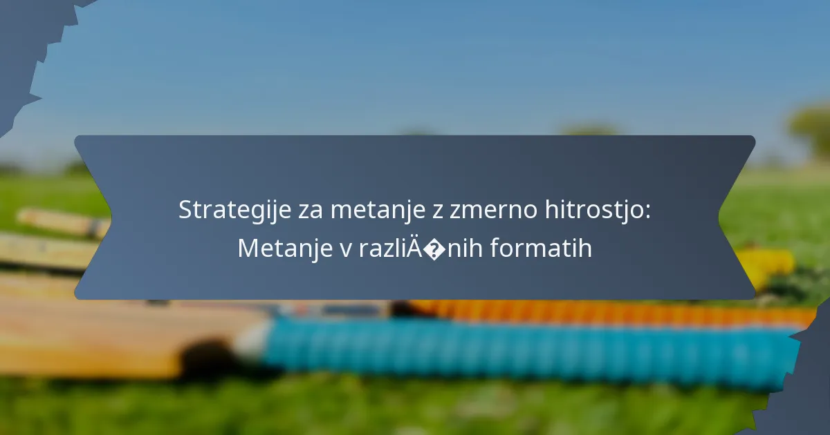 Strategije za metanje z zmerno hitrostjo: Metanje v različnih formatih