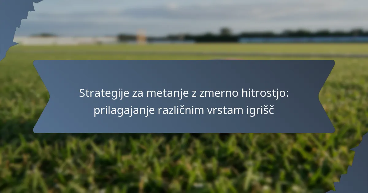 Strategije za metanje z zmerno hitrostjo: prilagajanje različnim vrstam igrišč