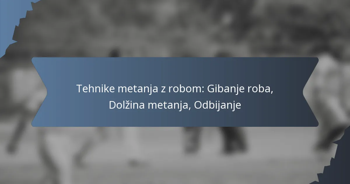 Tehnike metanja z robom: Gibanje roba, Dolžina metanja, Odbijanje
