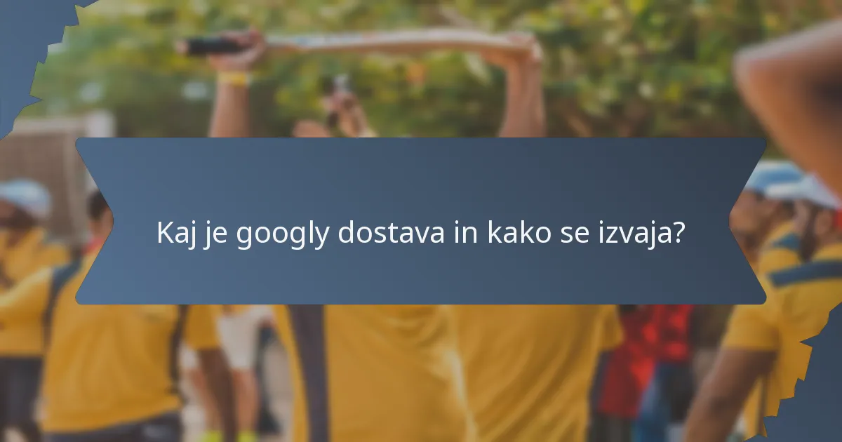 Kaj je googly dostava in kako se izvaja?