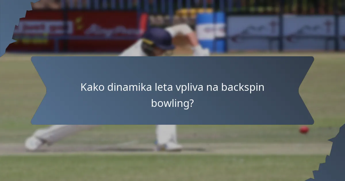 Kako dinamika leta vpliva na backspin bowling?