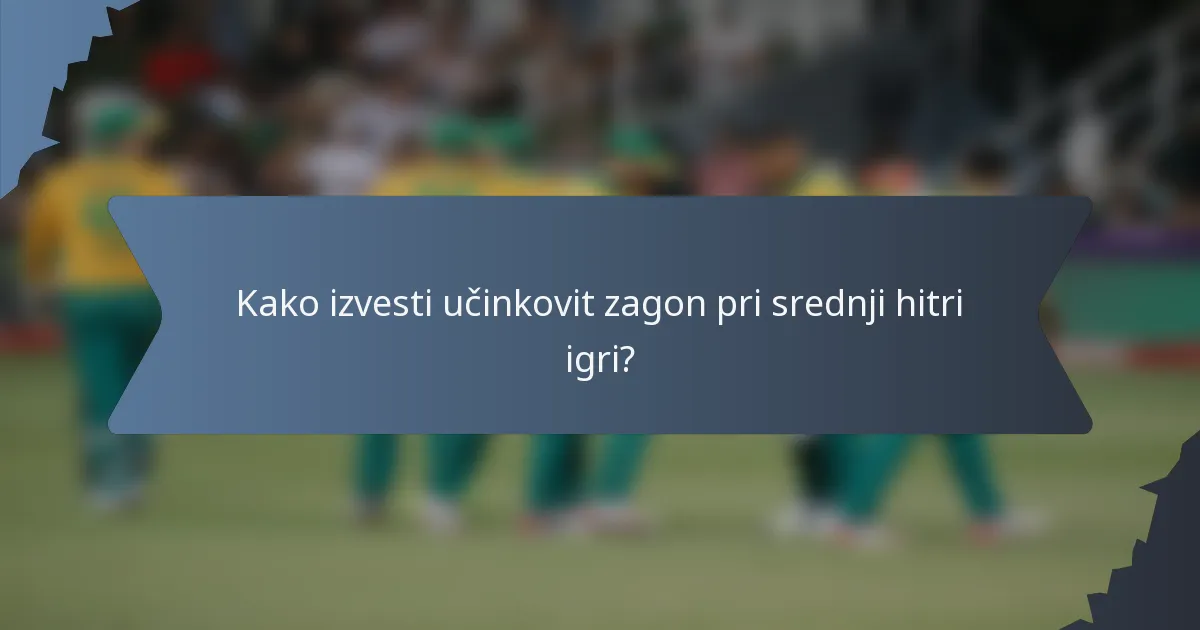 Kako izvesti učinkovit zagon pri srednji hitri igri?