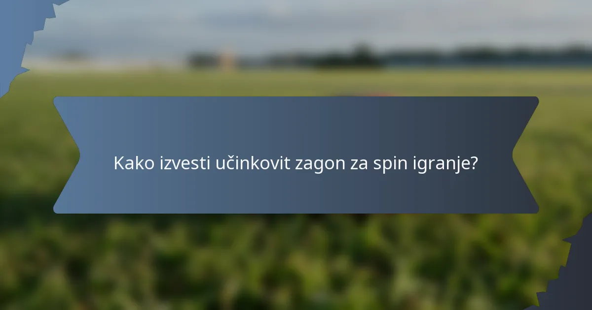 Kako izvesti učinkovit zagon za spin igranje?