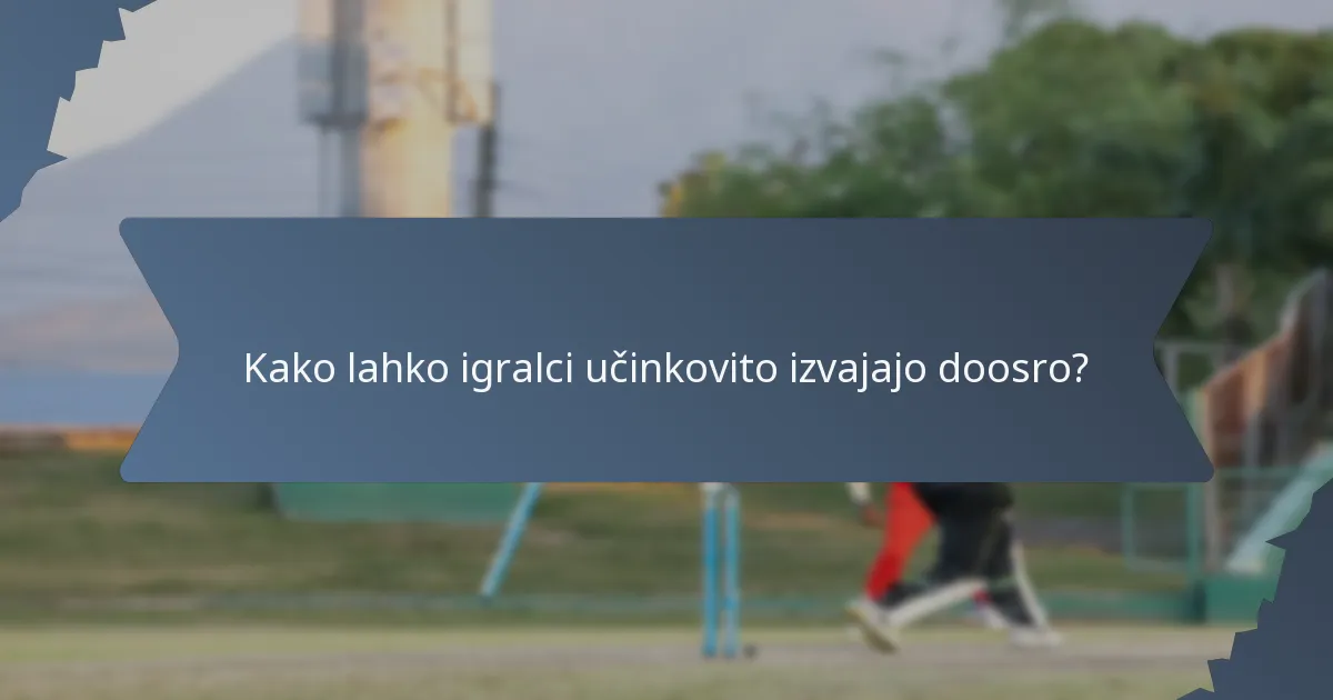 Kako lahko igralci učinkovito izvajajo doosro?