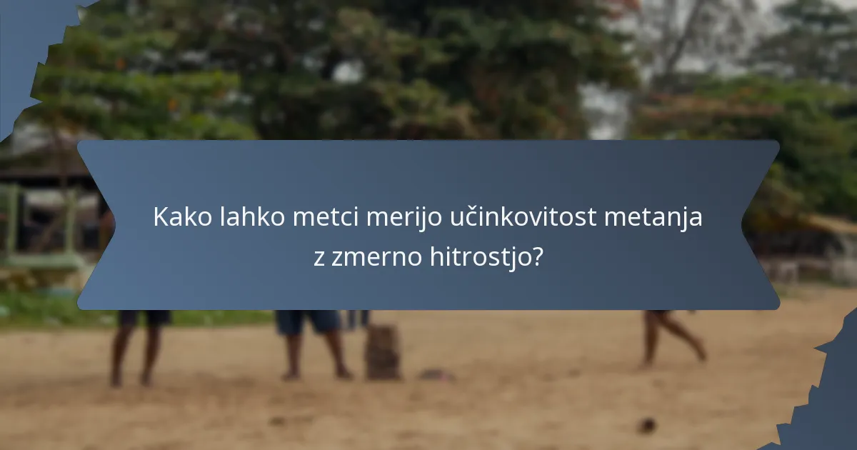 Kako lahko metci merijo učinkovitost metanja z zmerno hitrostjo?