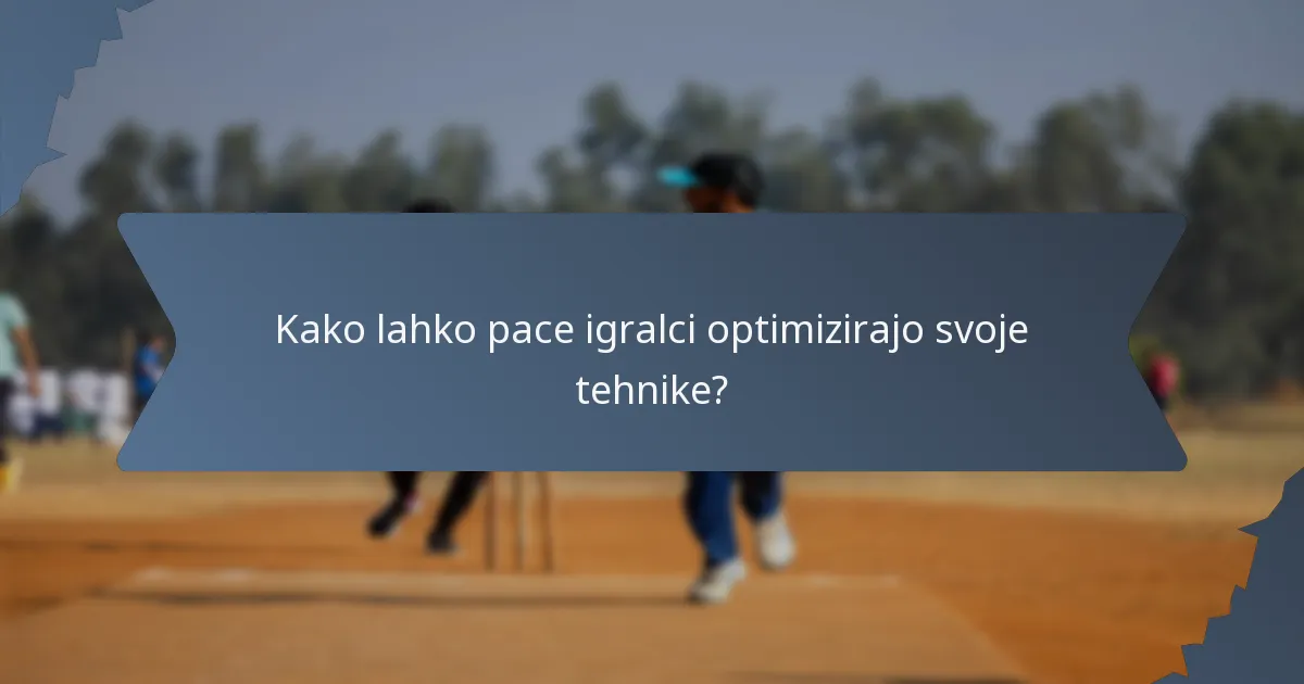 Kako lahko pace igralci optimizirajo svoje tehnike?