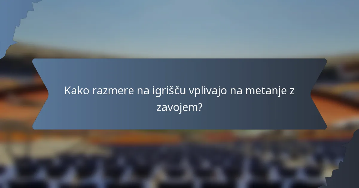 Kako razmere na igrišču vplivajo na metanje z zavojem?