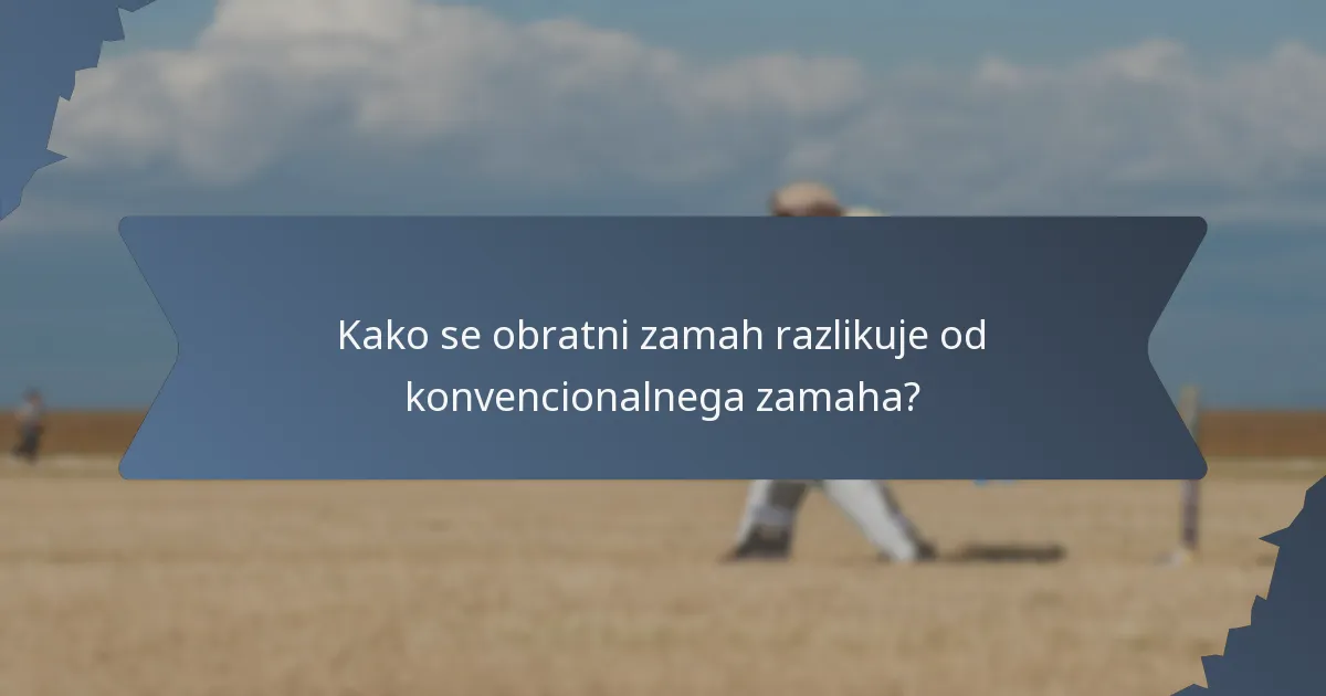 Kako se obratni zamah razlikuje od konvencionalnega zamaha?