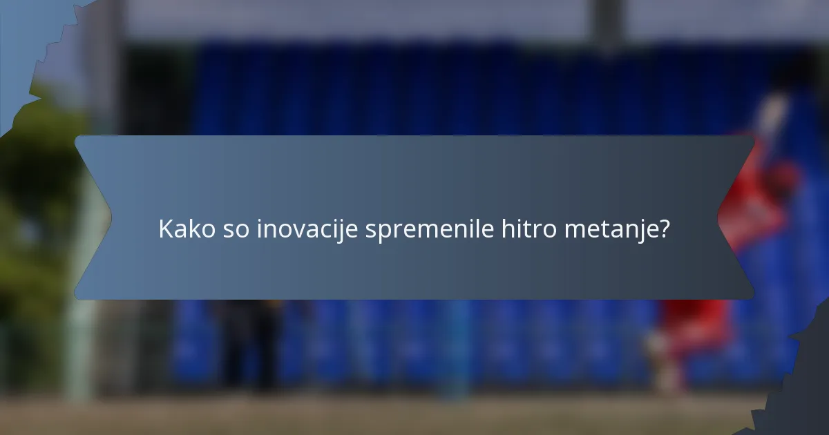Kako so inovacije spremenile hitro metanje?
