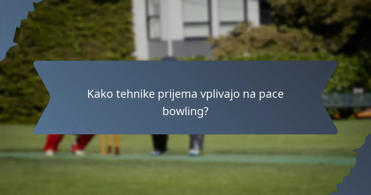 Kako tehnike prijema vplivajo na pace bowling?