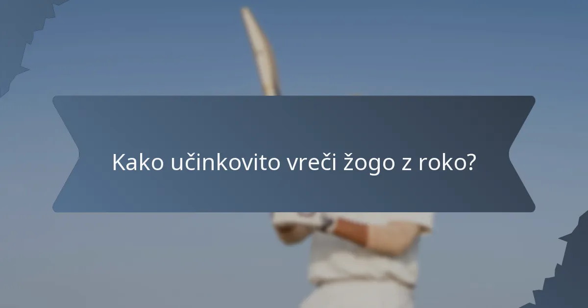 Kako učinkovito vreči žogo z roko?