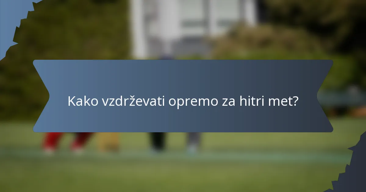 Kako vzdrževati opremo za hitri met?
