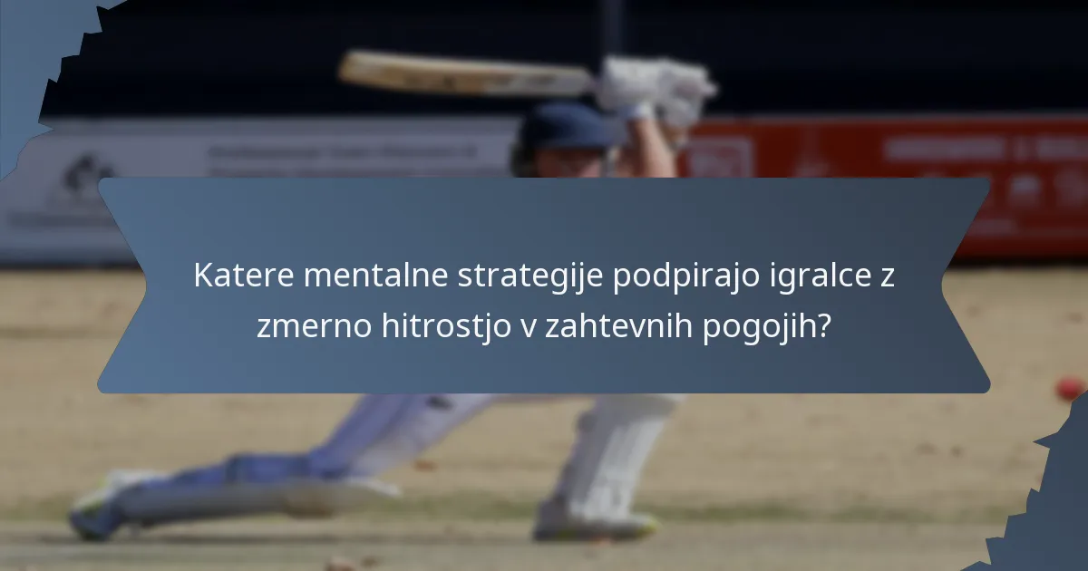 Katere mentalne strategije podpirajo igralce z zmerno hitrostjo v zahtevnih pogojih?
