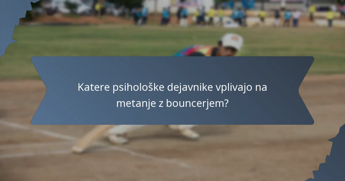 Katere psihološke dejavnike vplivajo na metanje z bouncerjem?