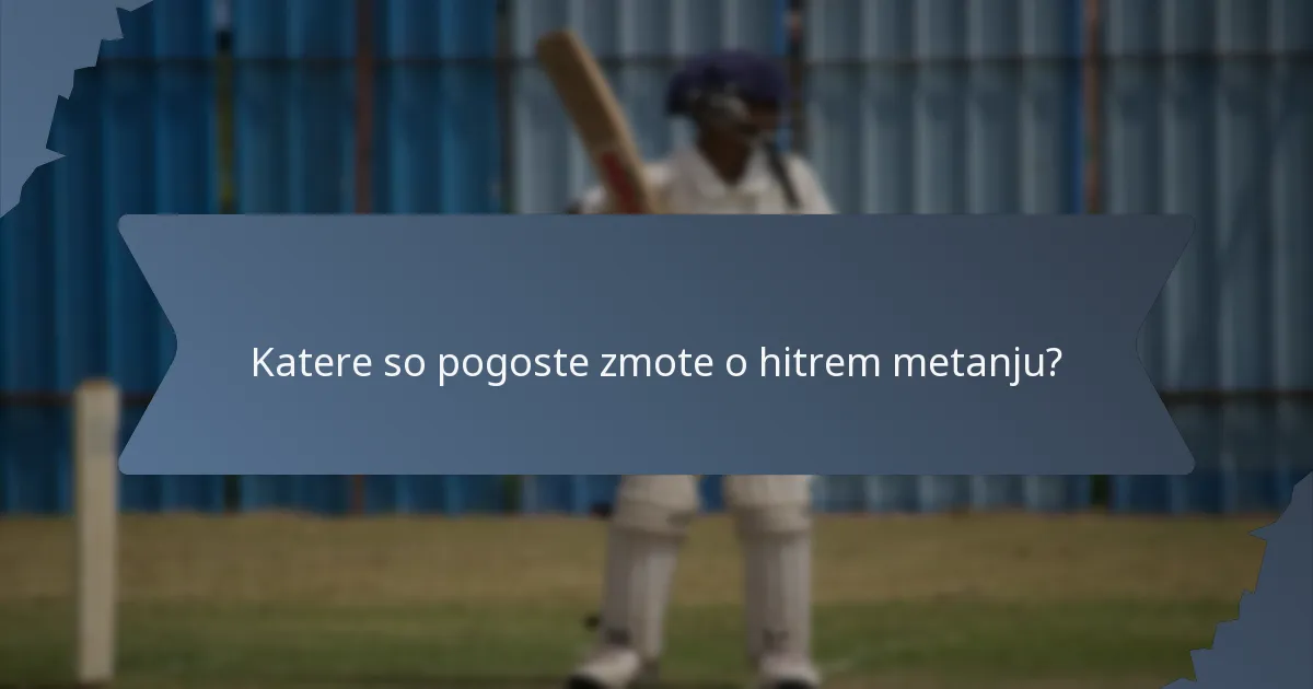 Katere so pogoste zmote o hitrem metanju?