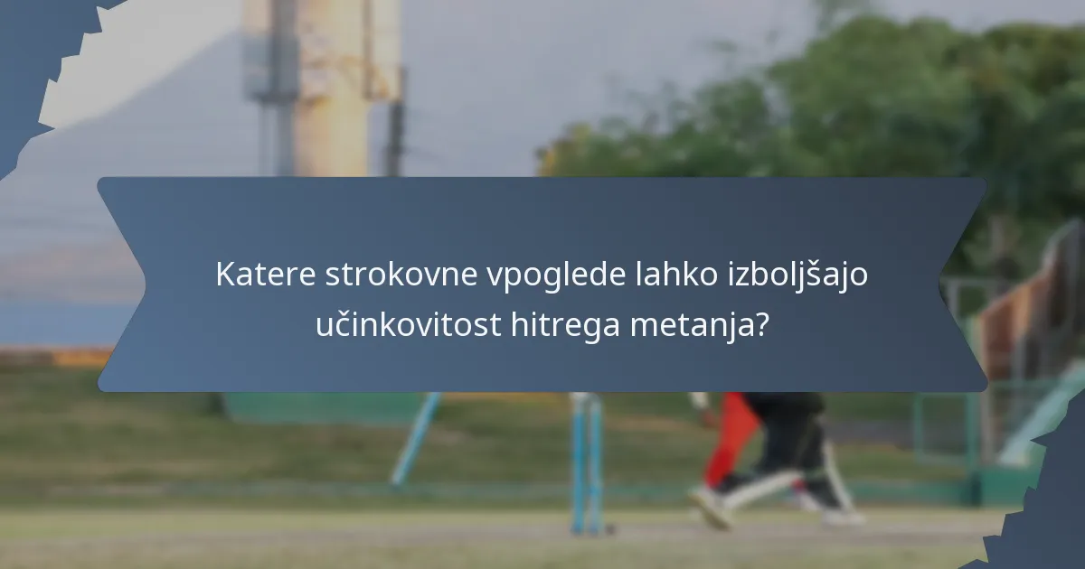 Katere strokovne vpoglede lahko izboljšajo učinkovitost hitrega metanja?