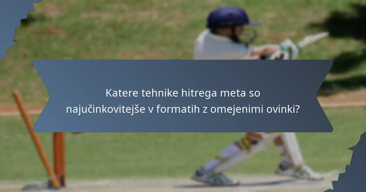 Katere tehnike hitrega meta so najučinkovitejše v formatih z omejenimi ovinki?