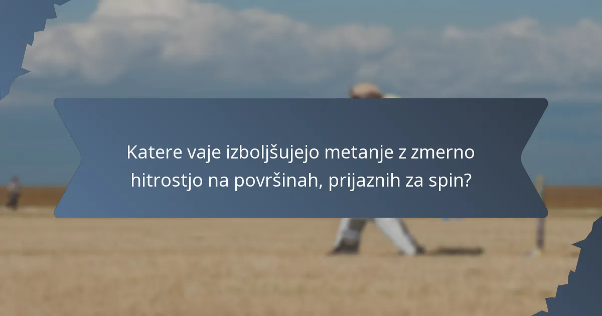 Katere vaje izboljšujejo metanje z zmerno hitrostjo na površinah, prijaznih za spin?