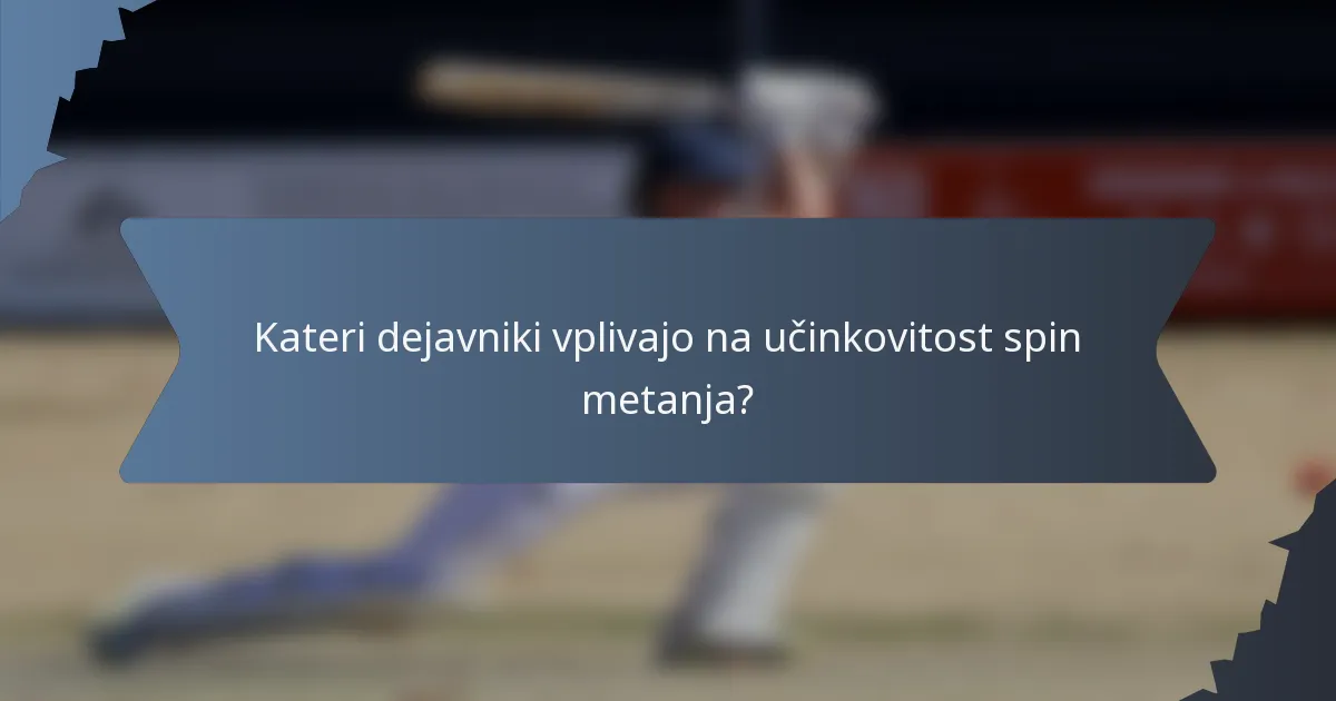 Kateri dejavniki vplivajo na učinkovitost spin metanja?