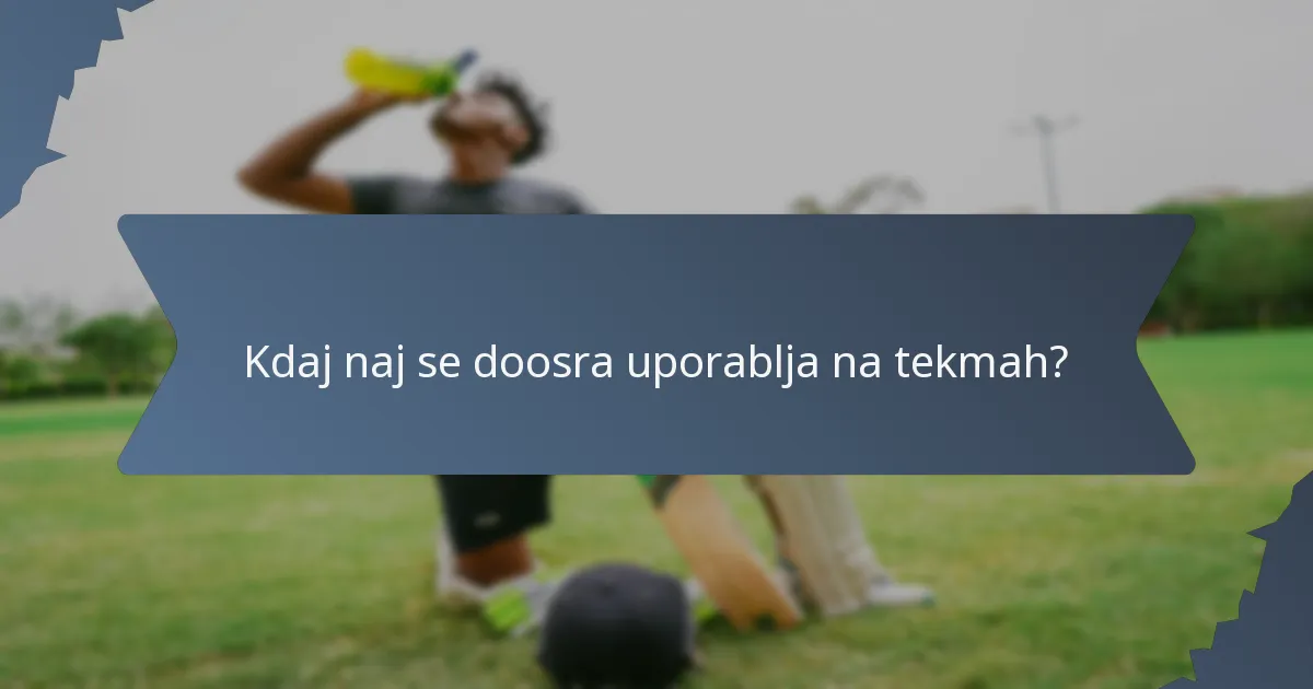 Kdaj naj se doosra uporablja na tekmah?